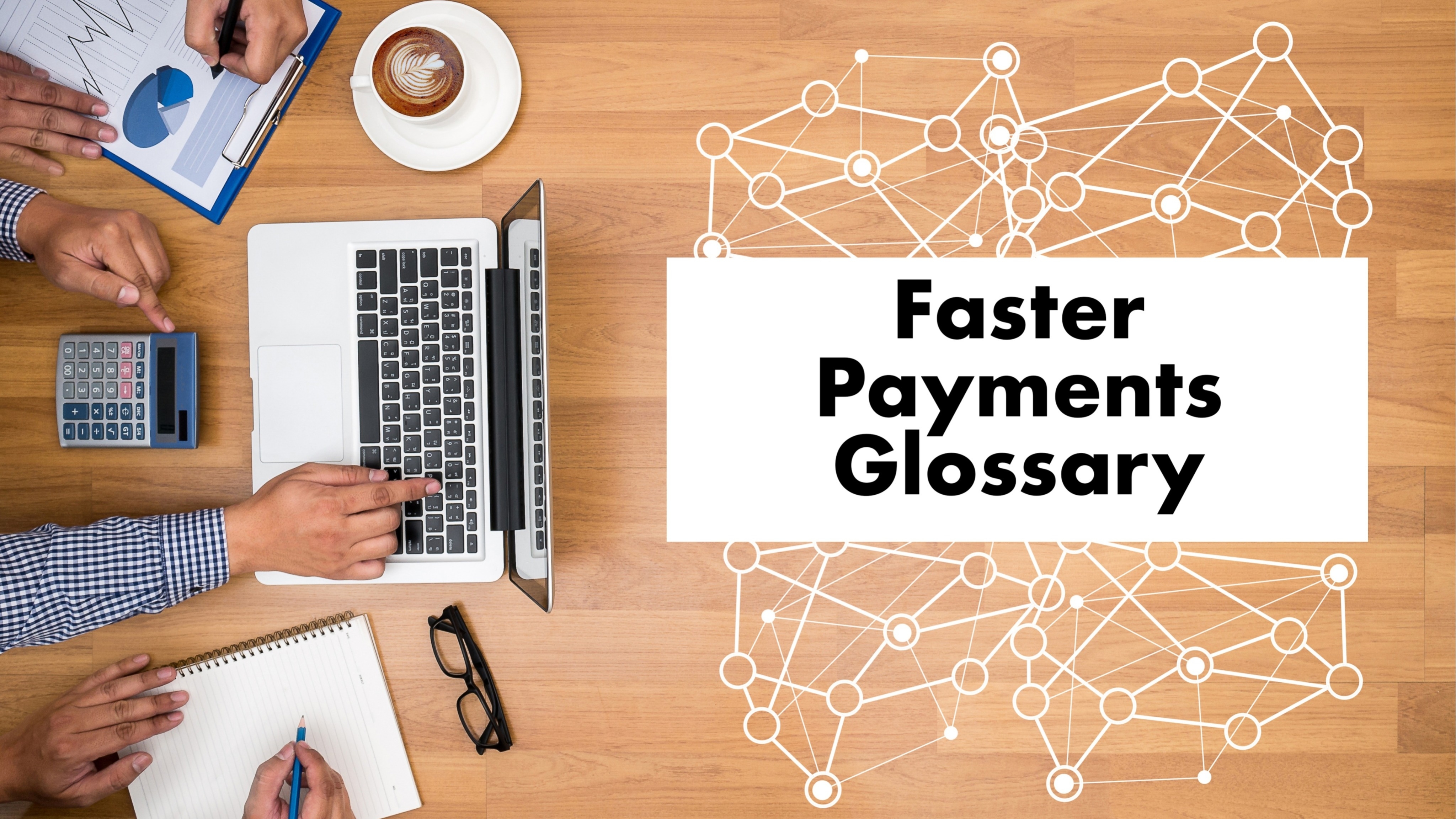 
Faster Payments Glossary of Terms